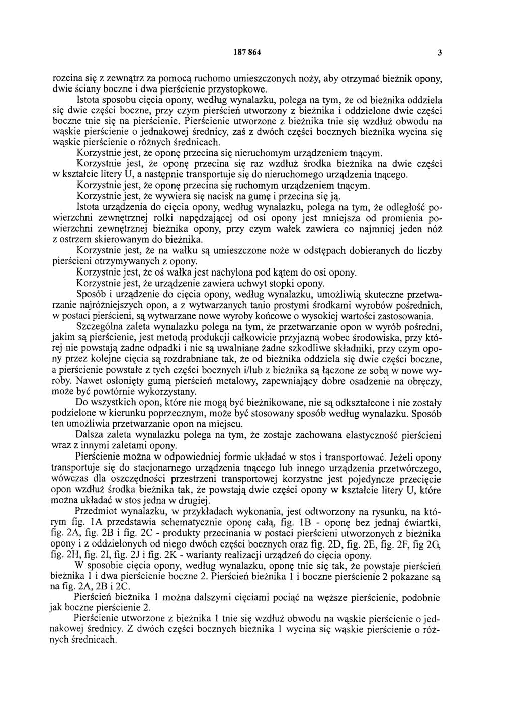 3 rozcina się z zewnątrz za pomocą ruchomo umieszczonych noży, aby otrzymać bieżnik opony, dwie ściany boczne i dwa pierścienie przystopkowe.