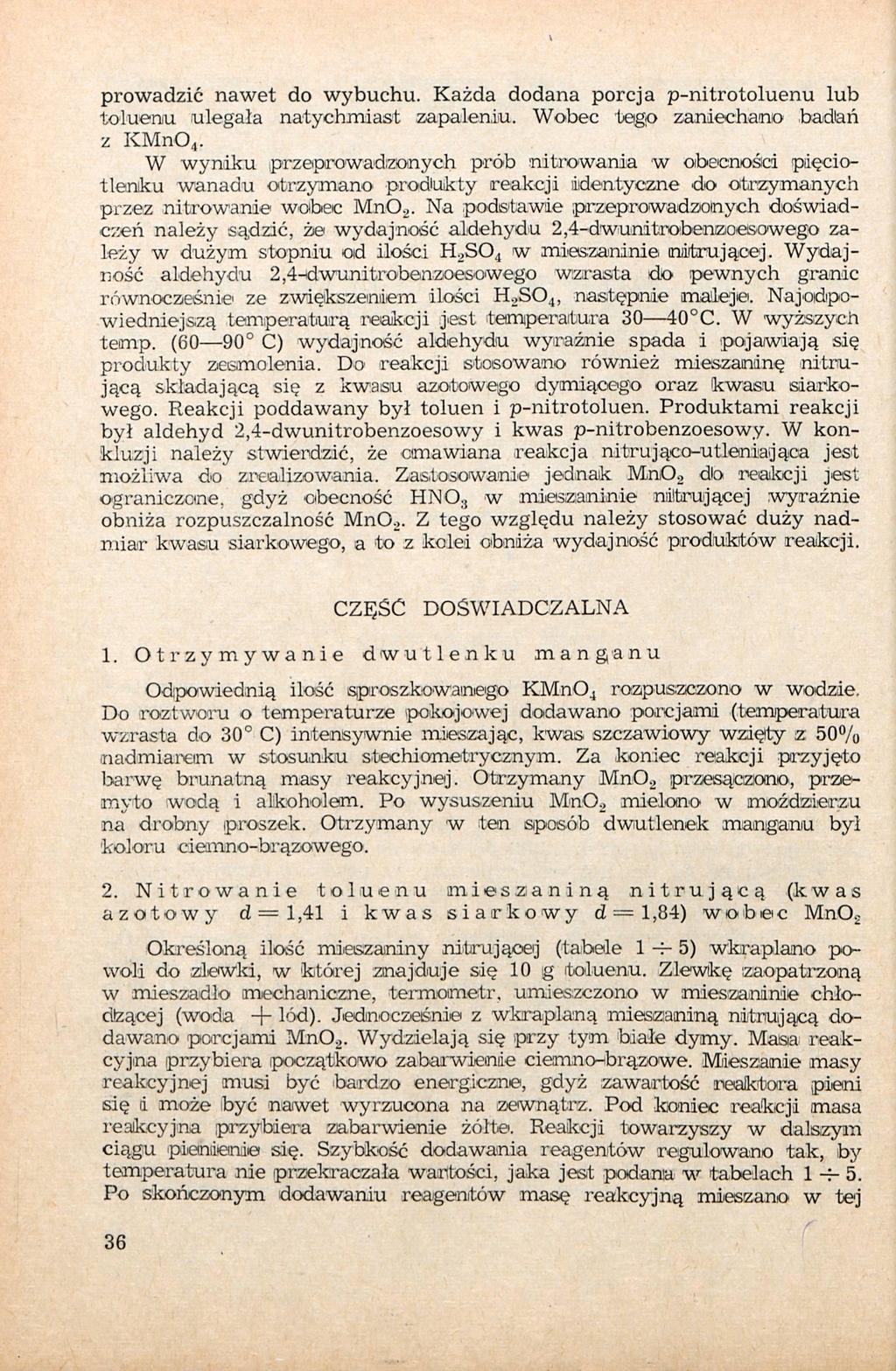 V prowadzić nawet do wybuchu Każda dodana porcja p-nitrotoluenu lub toluenu ulegała natychmiast zapaleniu Wobec tego zaniechano badań z KMn0 4 W wyniku przeprowadzonych prób nitrowania w obecności