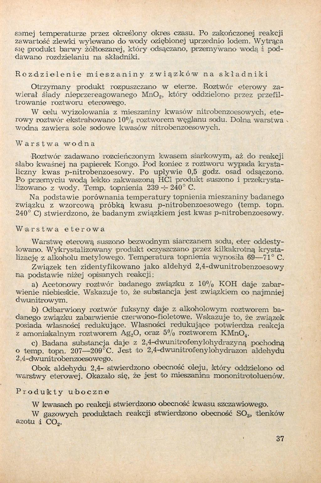 samej temperaturze przez określony okres czasu Po zakończonej zawartość zlewki wylewano do wody oziębionej uprzednio lodem Wytrąca się produkt barwy żółtoszarej, który odsączano, przemywano wodą i