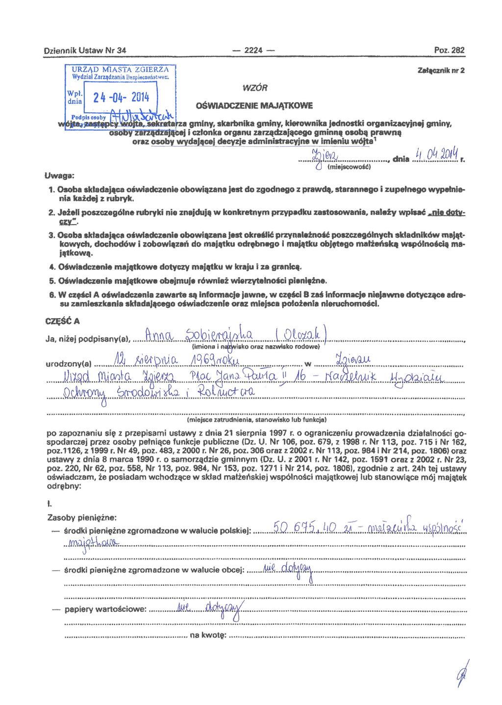 Dziennik Ustaw Nr 34 2224 Poz. 282 URZĄD NflASTA ZGIERZA Wydział Zarządzania Bezpieczeństwem 1 Wpł. dnia 24-04- 2014 WZÓR OŚWIADCZENIE MAJĄTKOWE Załącznik nr 2 Podpis osoby mol^o/^cw*".