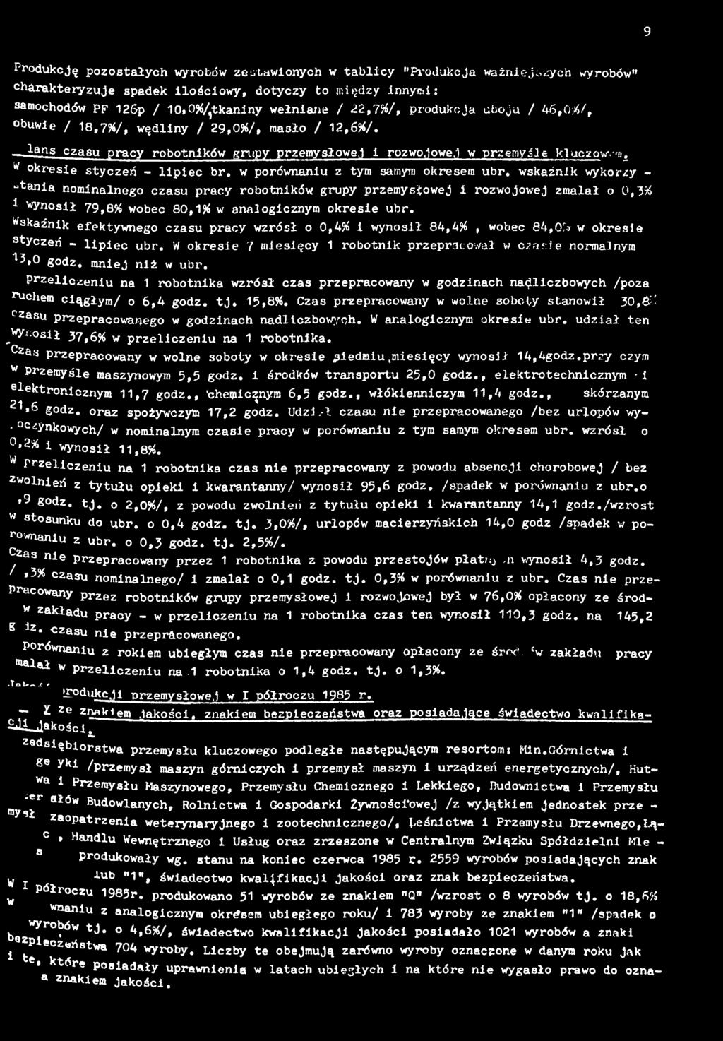 w porównanu z tym samym okresem ubr. wskaźnk wykor/y - -tana nomnalnego czasu pracy robotnków grupy przemysowej rozwojowej zmala o 0,3% wynos 79,8% wobec 80,% w analogcznym okrese ubr.