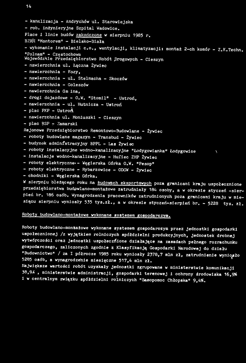 - kanalzacja - Andrychów ul. Starowejska - rob. nżyneryjne Szptal Wadowce. Place lne budów zakończone w serpnu 985 r. BZRfa "Montorem" - Belsko-Baa - wykonane nstalacj c.o., wentylacj, klmatyzacj: montaż 2-ch komór - Z.