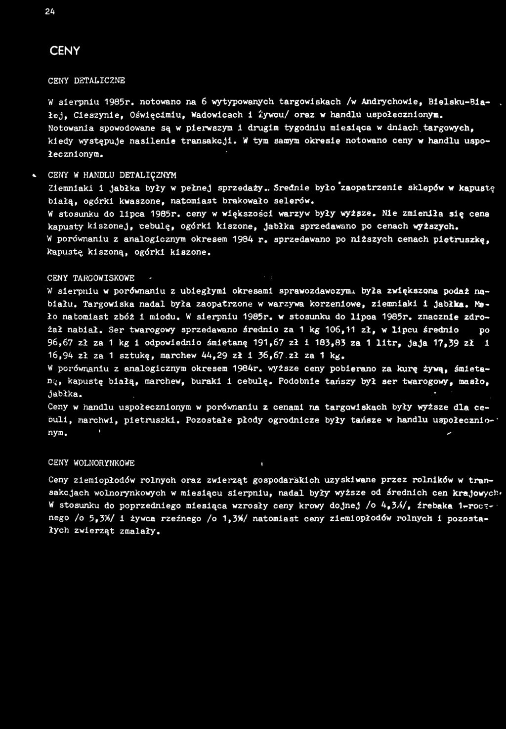 CENY W HANDLU DETALCZNYM Zemnak jabka byy w penej sprzedaży.. Średne b y o zaopatrzene sklepów w kapustę baą, ogórk kwaszone, natomast brakowao selerów. W stosunku do lpca 985r.