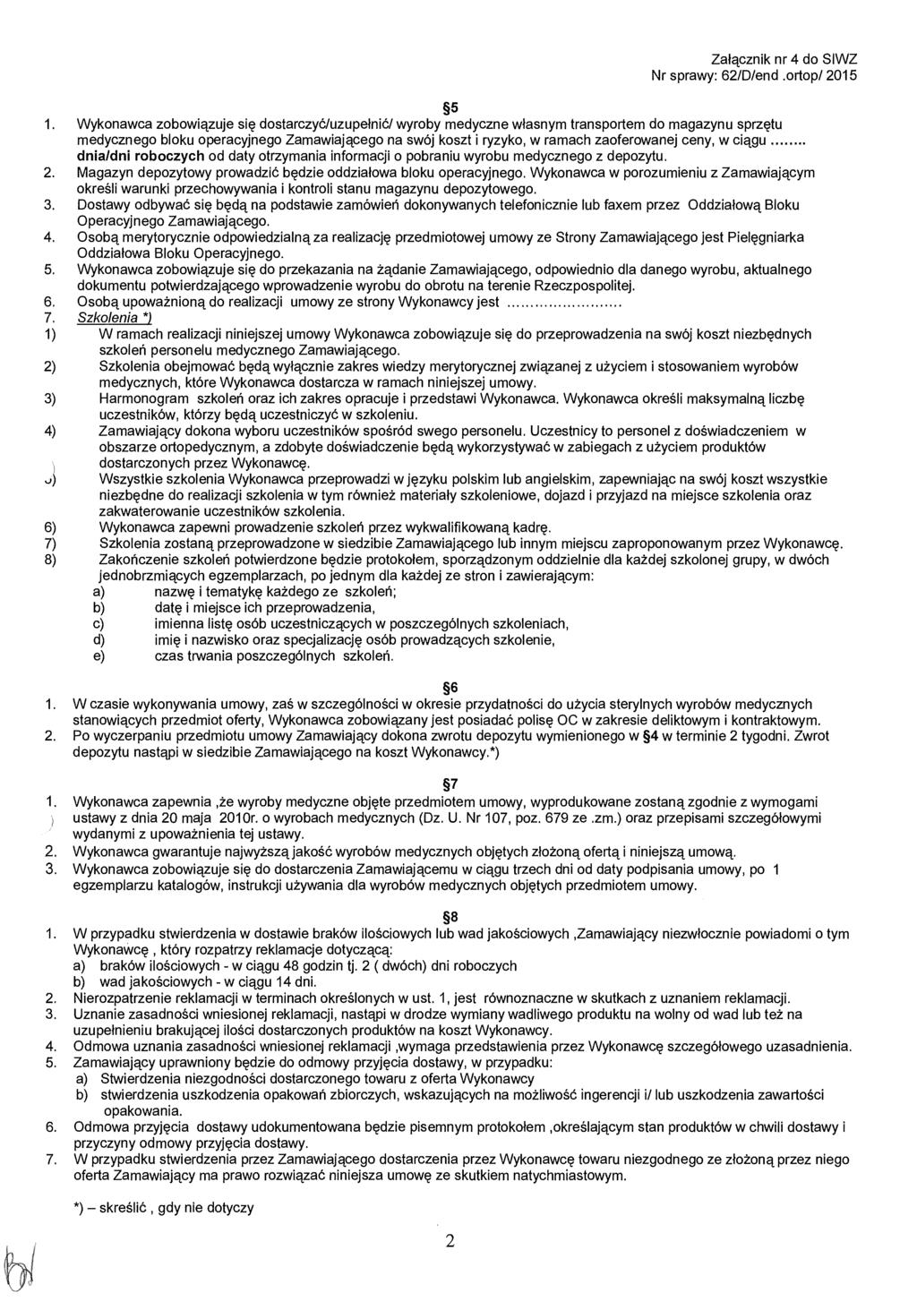 Załącznik nr 4 do SIWZ Nr sprawy: 62/D/end.ortop/ 2015 5 1.