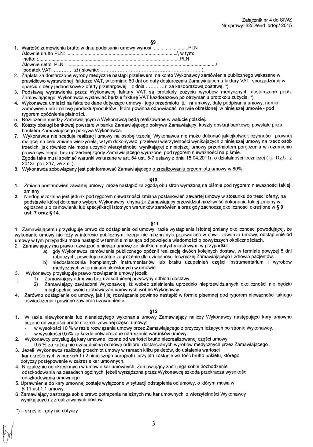 Załącznik nr 4 do SIWZ Nr sprawy: 62/D/end.ortop/ 2015 9 1.