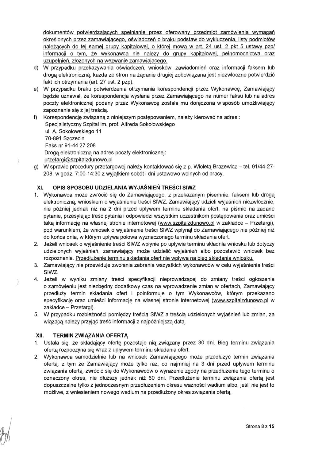 dokumentów potwierdzaj ących spe łnianie przez oferowany przedmiot zamówienia wymaga ń określonych przez zamawiaicego, o świadcze ń o braku podstaw do wykluczenia, listy podmiotów należacych do tei