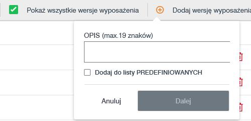 nowa wersję wyposażenia 22 Kliknij Anulujaby zamknąć panel wprowadzenia nowych wersji
