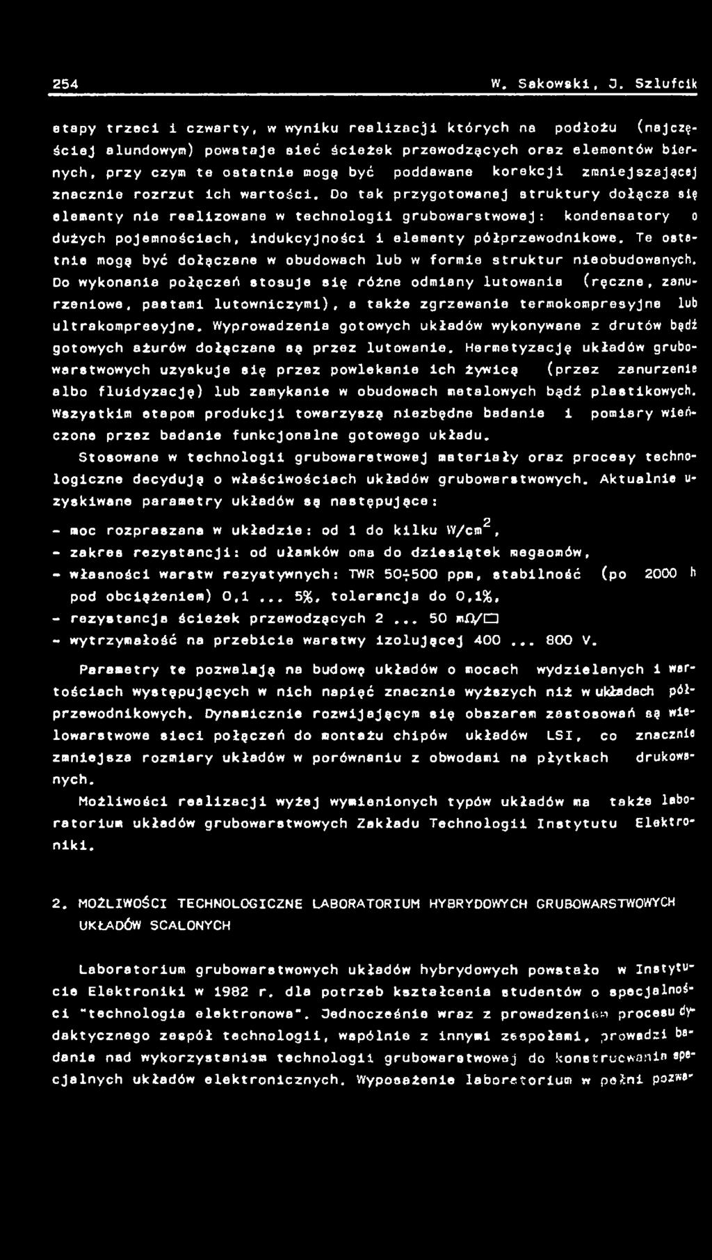 Te ostatnie mogą być dołączane w obudowach lub w formie struktur nieobudowanych.