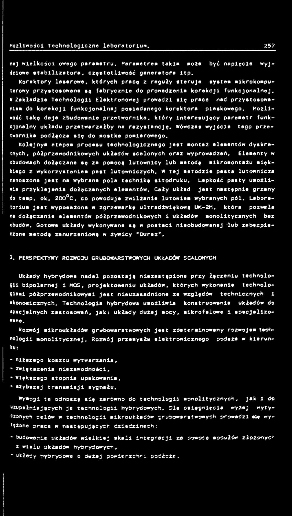 Kolejnym etapem procssu technologicznego Jest montaż elementów d y s k r e tnych, półprzewodnikowych układów scalonych oraz wyprowadzeń.