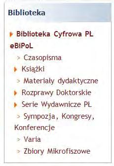 Biblioteki cyfrowe Tryb prezentacji zasobów: kolekcje: książki, czasopisma, materiały dydaktyczne, wydawnictwa uczelniane, stare druki i rękopisy, regionalia, dysertacje, zbiory