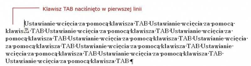 Ustawianie wcięcia za pomocą klawisza TAB Przycisk Plik => opcje => sprawdzanie => opcje autokorekty => autoformatowanie podczas pisania => ustaw wcięcie z lewej i pierwsze wcięcie klawiszami