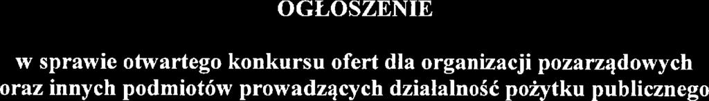 OGŁOSZENIE w sprawie otwartego konkursu ofert da organizacji pozarządowych oraz innych podmiotów prowadzących działaność pozytku pubicznego Działając na podstawie art.