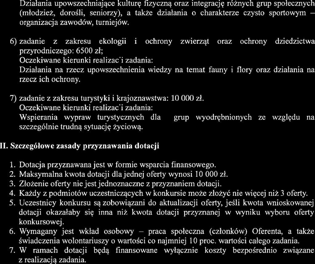 Działania upowszechniające kuturę fizyczną oraz integrację różnych grup społecznych (młodzież, dorośi, seniorzy), a także działania o charakterze czysto sportowym -- organizacja zawodów, turniejów.