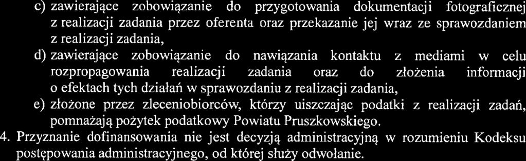 4 c) zawierające zobowiązanie do przygotowania dokumentacji fotograficznej z reaizacji zadania przez oferenta oraz przekazanie jej wraz ze sprawozdaniem z reaizacji zadania, d) zawierające