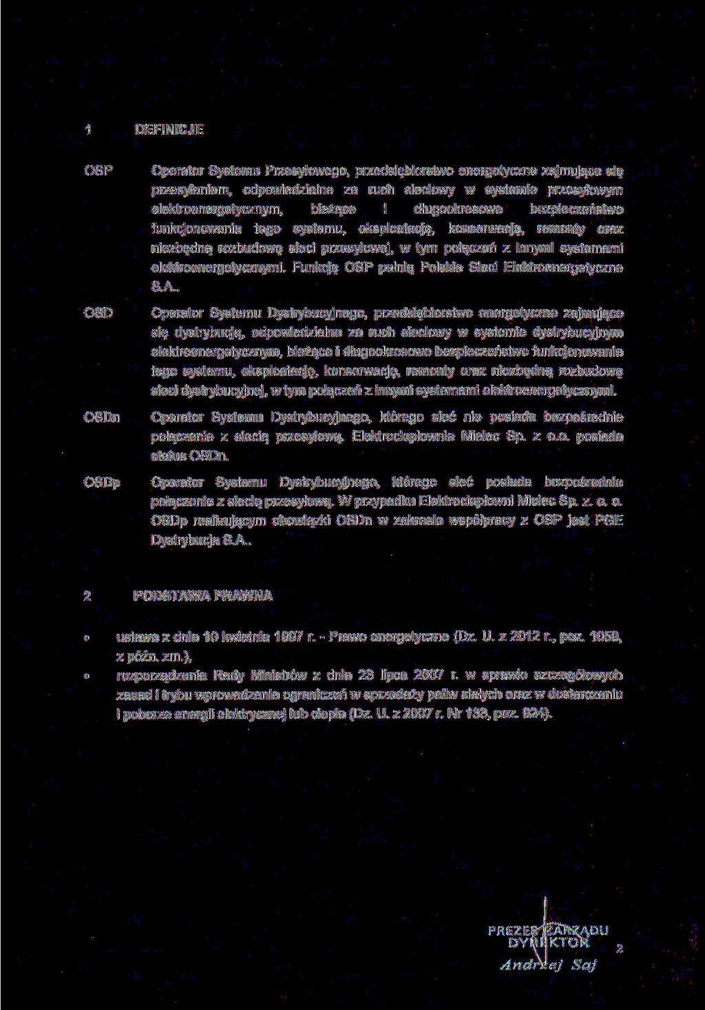 1 DEFINICJE OSP OSD Operator Systemu Przesyłowego, przedsiębiorstwo energetyczne zajmujące się przesyłaniem, odpowiedzialne za ruch sieciowy w systemie przesyłowym elektroenergetycznym, bieżące i