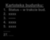 xxxx 3. xxxx 4. xxxx 5. xxxx 27. Internet? wniosek / z urzędu Organ EGiB pom. powyko. operat tech. (WZDE) zgłoszenie Wykonawca Kartoteka budynku: 1.