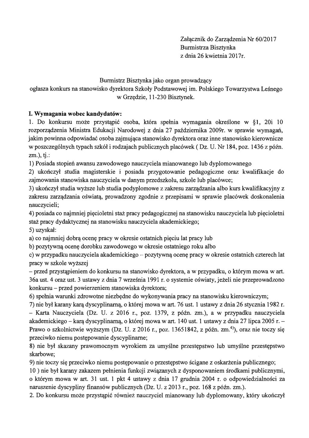 Załącznik do Zarządzenia Nr 60/2017 Burmistrza Bisztynka z dnia 26 kwietnia 2017r. Burmistrz Bisztynka jako organ prowadzący ogłasza konkurs na stanowisko dyrektora Szkoły Podstawowej im.