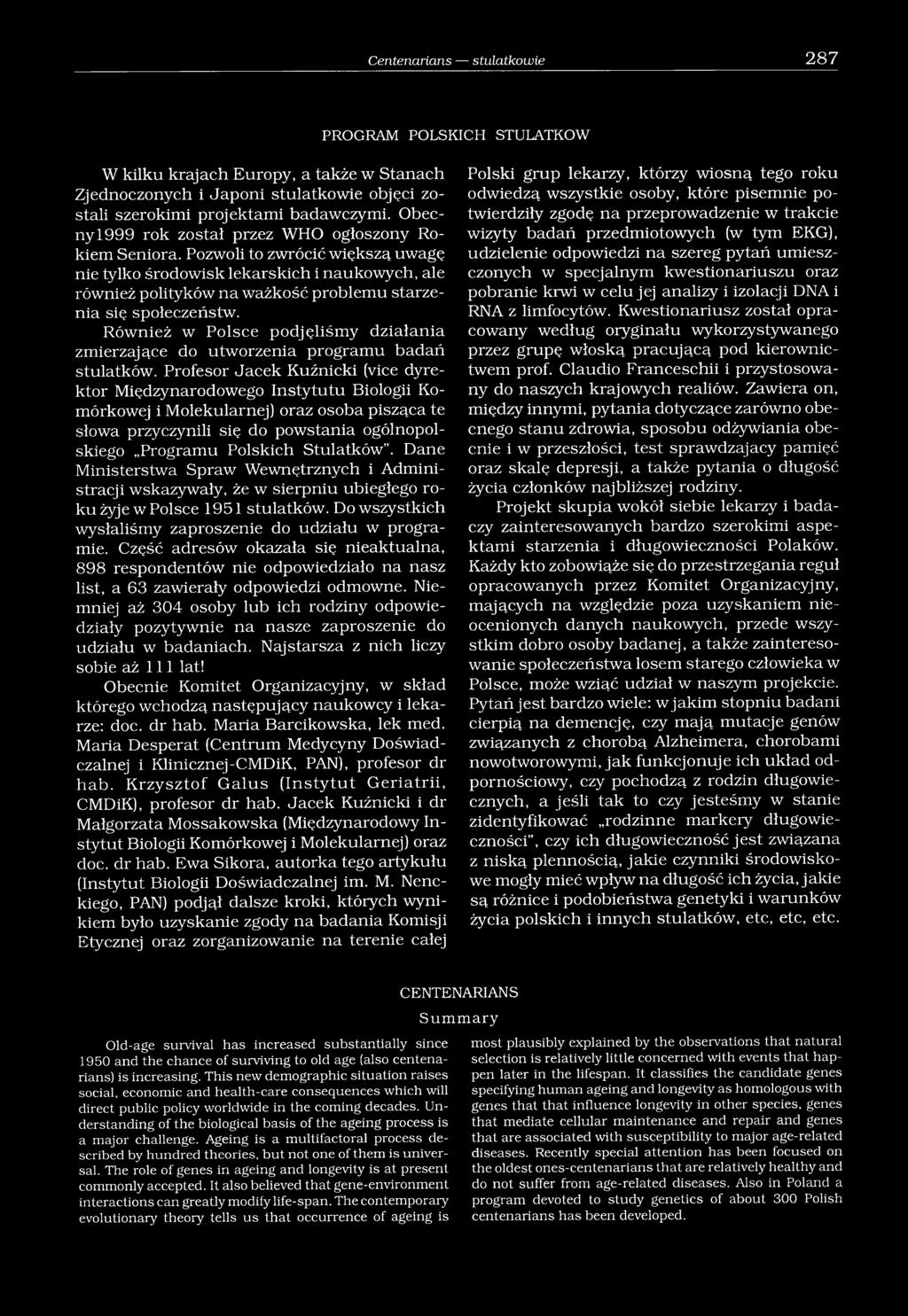 Pozwoli to zwrócić większą uwagę nie tylko środowisk lekarskich i naukowych, ale również polityków na ważkość problemu starzenia się społeczeństw.