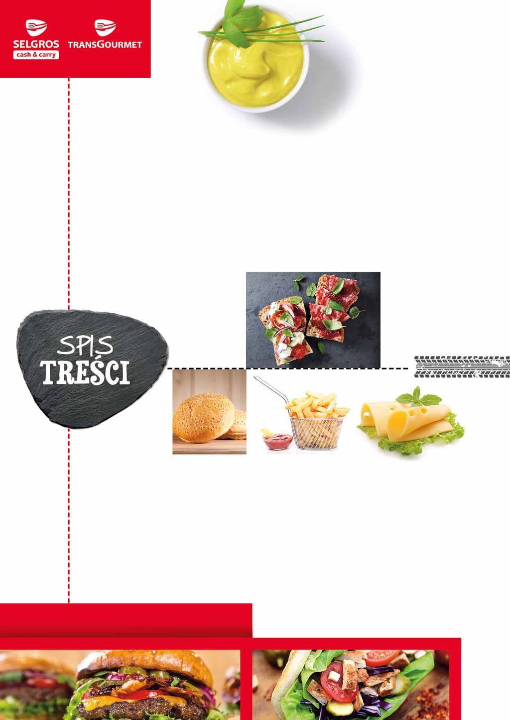 3 - Wprowadzenie 4 - Opis firmy 6 - Świeży burger 7 - Hot-Dog 8- Wędliny 9 - Produkty convenience 12 - Kebab 21 - Ketchupy, majonezy, musztardy 22 - Sosy 24 - Konserwy warzywne i rybne 26 - Warzywa
