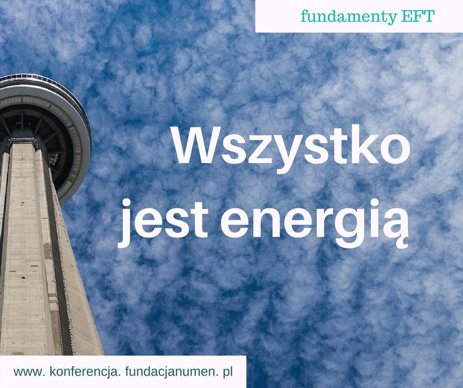 Wszystko jest energią Fundamenty EFT EFT zaliczana jest do nurtu metod energetycznych, zakładających, że wszystko jest energią. Jako jedna z tzw.