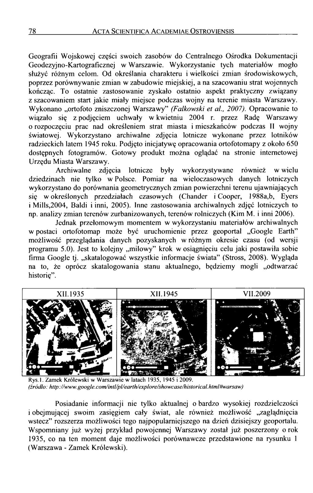 78 A c t a Sc ie n t if ic a A c a d e m ia e O s t r o y ie n s is Geografii Wojskowej części swoich zasobów do Centralnego Ośrodka Dokumentacji Geodezyjno-Kartograficznej w Warszawie.