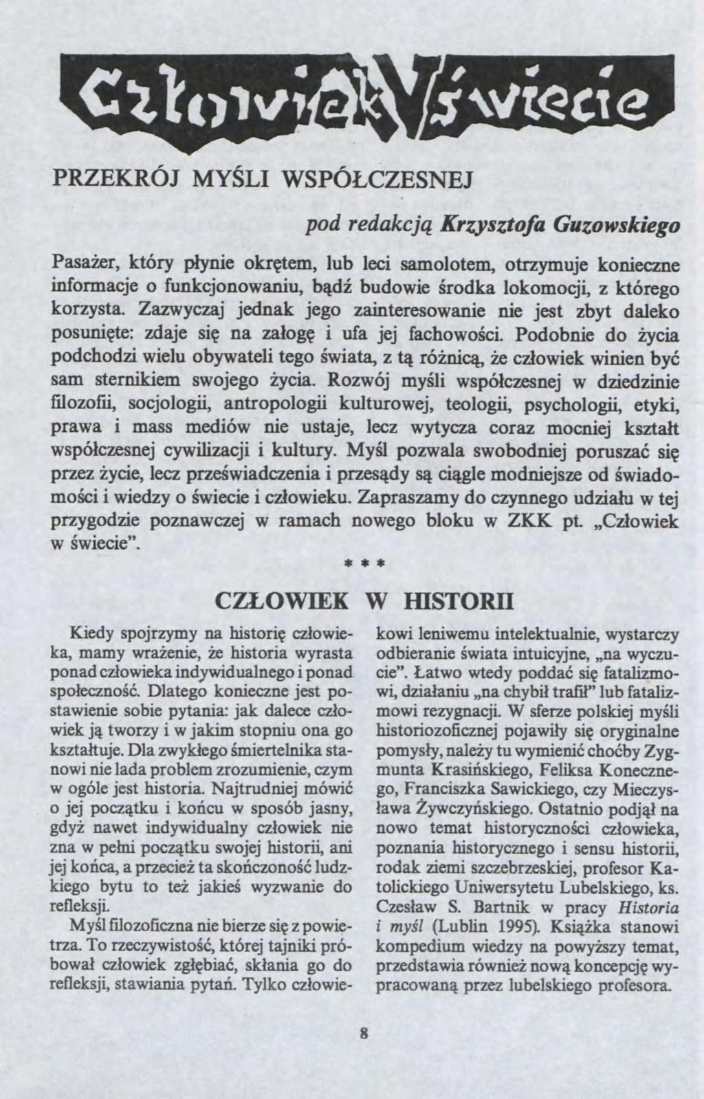 PRZEKRÓJ MY?LI WSPÓ?CZESNEJ pod redakcj? Krystofa Guoskiego Pasa?er, który p?ynie okr?tem, lub leci samolotem, otrymuje koniecne informacje o funkcjonoaniu, b?d? budoie?