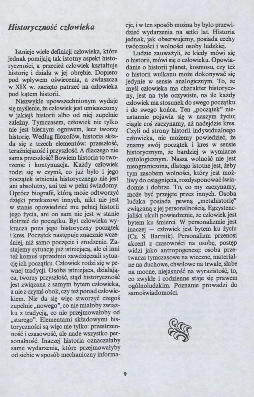 . my?l c?oiek Historycno?? c?oieka Istnieje iele definicji c?oieka, które jednak pomijaj? tak istotny aspekt historycno?ci, a precie? c?oiek ksta?tuje histori? i dia?a jej obr?bie. Dopiero pod p?