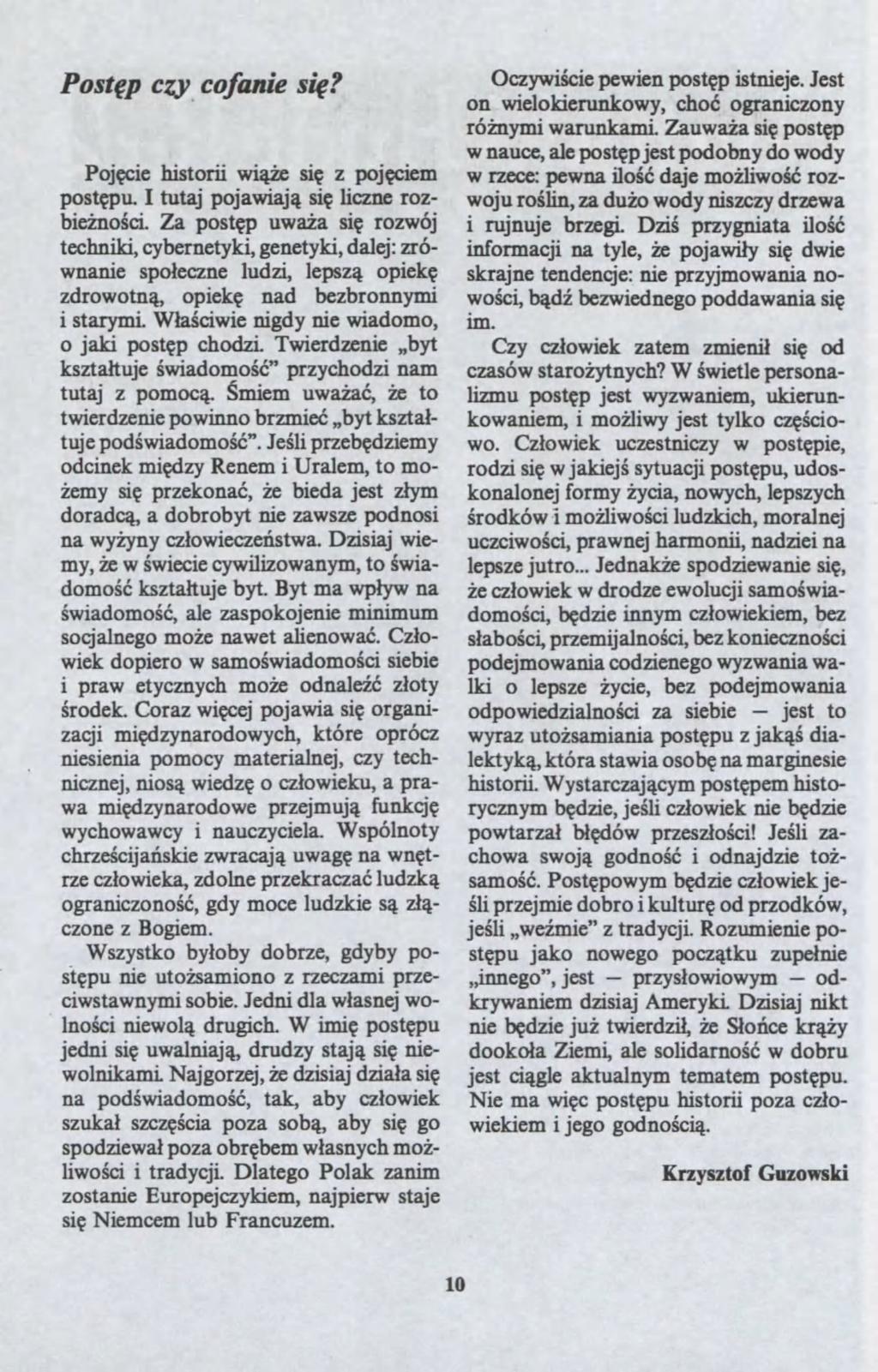 Jednak?e Post?p CZy. cofanie si?? Poj?cie historii i??e si? poj?ciem post?pu. I tutaj pojaiaj? si? licne robie?no?ci. Za post?p ua?a si? roój techniki., cybernetyki, genetyki, dalej: rónanie spo?