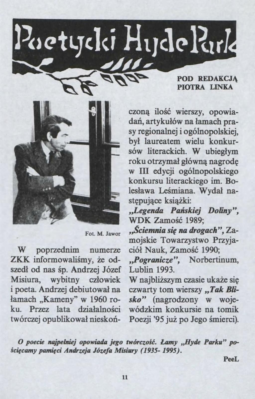 POD PIOTRA REDAKCJ? LINKA Fot. M. Jaor W poprednim numere ZKK informoali?my,?e odsed? od nas?p. Andrej Jóef Misiura, ybitny c?oiek i poeta. Andrej debiutoa? na?amach "Kameny" 1960 roku. Pre lata dia?