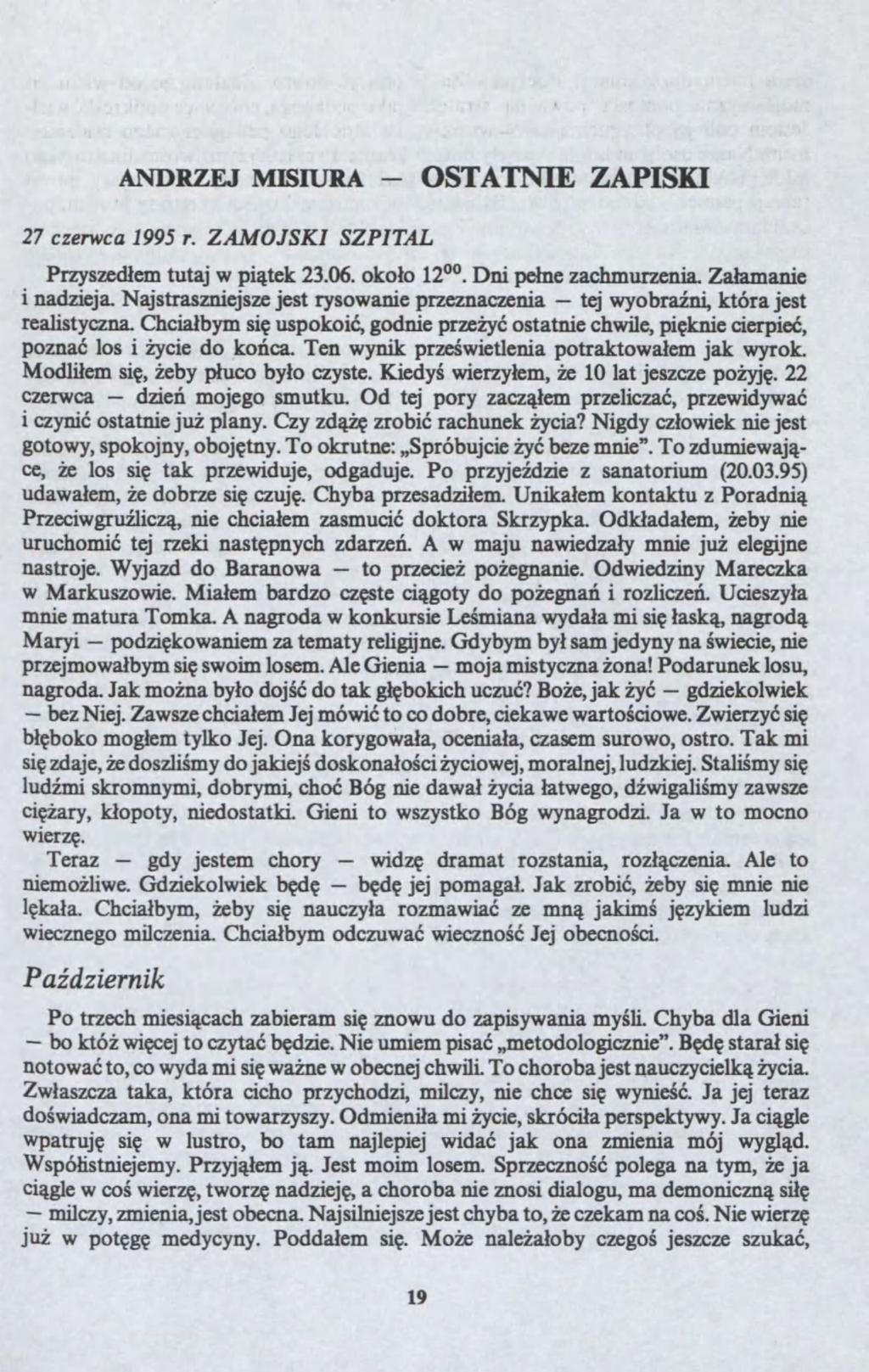 be bo die? to OSTATNIE ANDRZEJ MISIURA ZAPISKI 27 cerca 1995 r. ZAMOJSKI SZPITAL Prysed?em tutaj pi?tek 23.06. oko?o 1200 Dni pe?ne achmurenia. Za?amanie i nadieja.