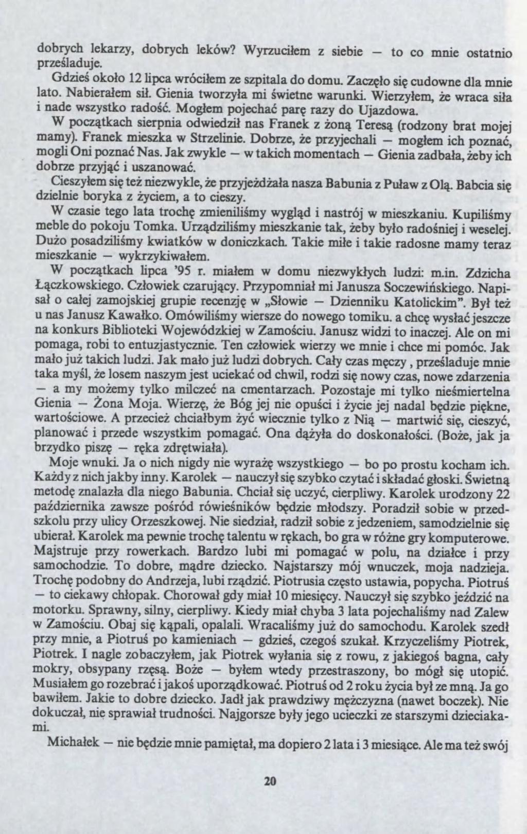 to?ona nie Dienniku bo Gienia to marti? dobrych lekary, dobrych lekó? Wyruci?em siebie co mnie ostatnio pre?laduje. Gdie? oko?o 12 lipca róci?em e spitala do domu. Zac??o si? cudone dla mnie lato.