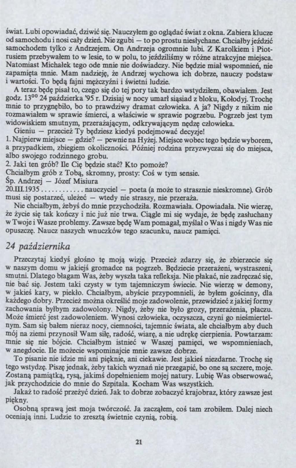 Jóef to?iat. Lubi opoiada?, dii? si?. Naucy?em go ogl?da??iat okna. Zabiera kluce od samochodu i nosi ca?y die?. Nie gubi po prostu nies?ychane. Chcia?by je?di? samochodem tylko Andrejem.