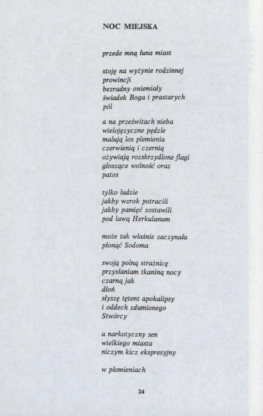 NOC MIEJSKA prede mn? luna miast stoj? na y?ynie rodinnej proincji beradny oniemia?y?iadek Boga i prastarych pól a na pre?itach nieba ieloj?ycne p?dle maluj? los plemienia cerieni? i cerni? o?yiaj?