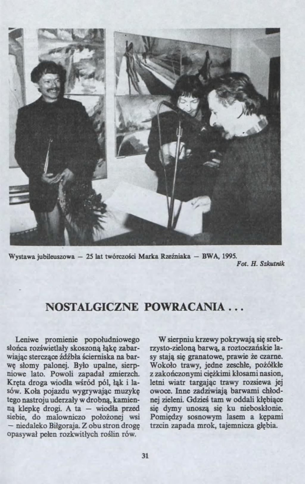 niedaleko 25 iod?a BW Wystaa jubileusoa lat tórco?ci Marka Re?niaka A, 1995. Fot. H. Skutnik NOSTALGICZNE POWRACANIA... Lenie promienie popo?udnioego s?o?ca ro?ietla?y skoson???k? abariaj?c sterc?ce?