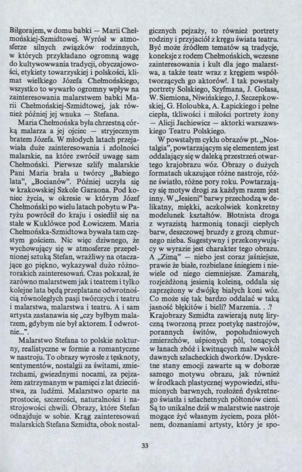 Marii niebo aktorki Bi?gorajem, domu babki Che? mo?skiejsmidtoej. Wyrós? atmosfere silnych i?kó rodinnych, których pryk?adano ogromn? ag? do kultyoania tradycji, obycajoo?