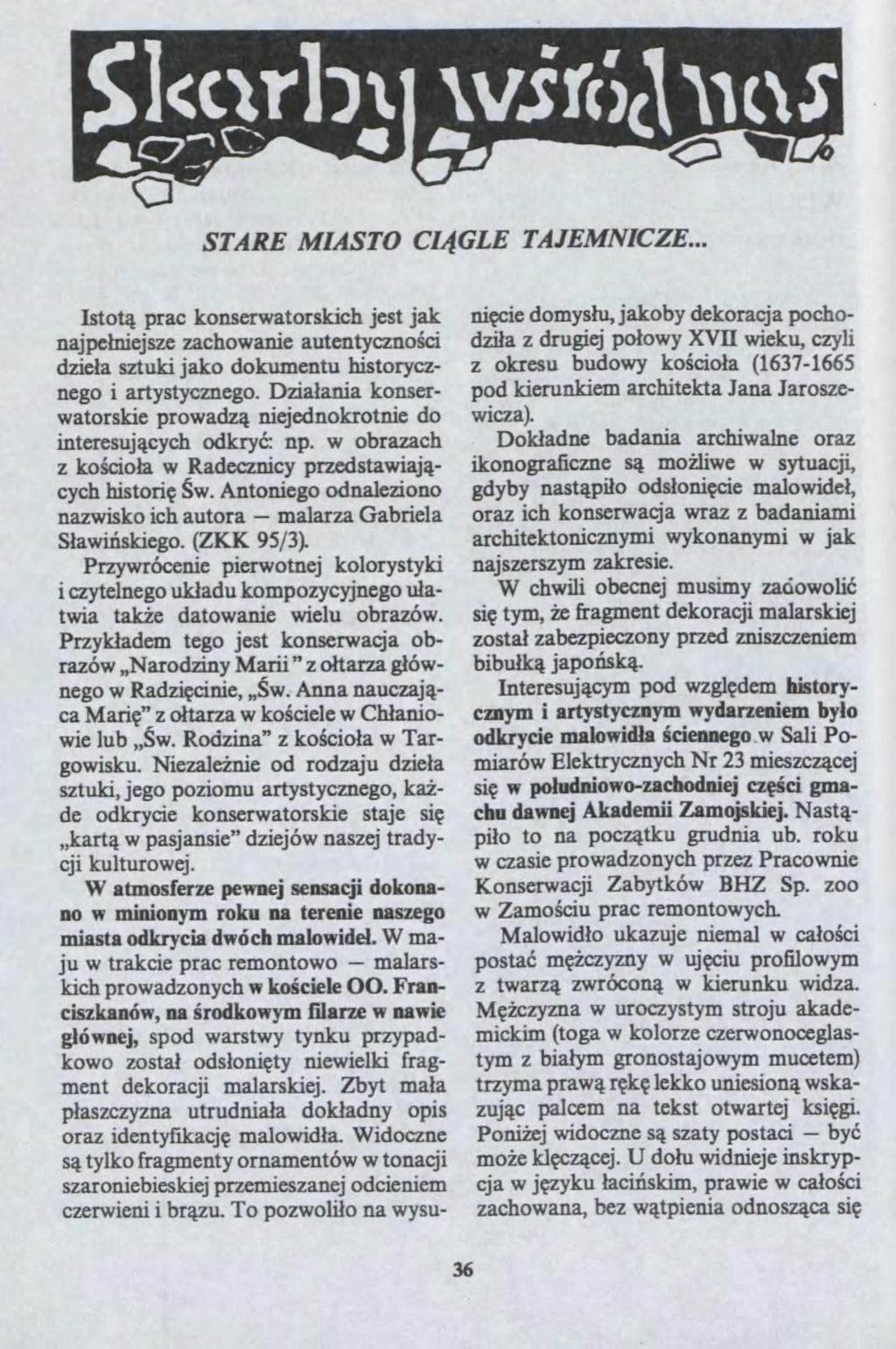 malara STARE MIASTO CI?GLE TAJEMNICZE... Istot? prac konseratorskich jest jak najpe?niejse achoanie autentycno?ci die?a stuki jako dokumentu historycnego i artystycnego. Dia?ania konseratorskie proad?