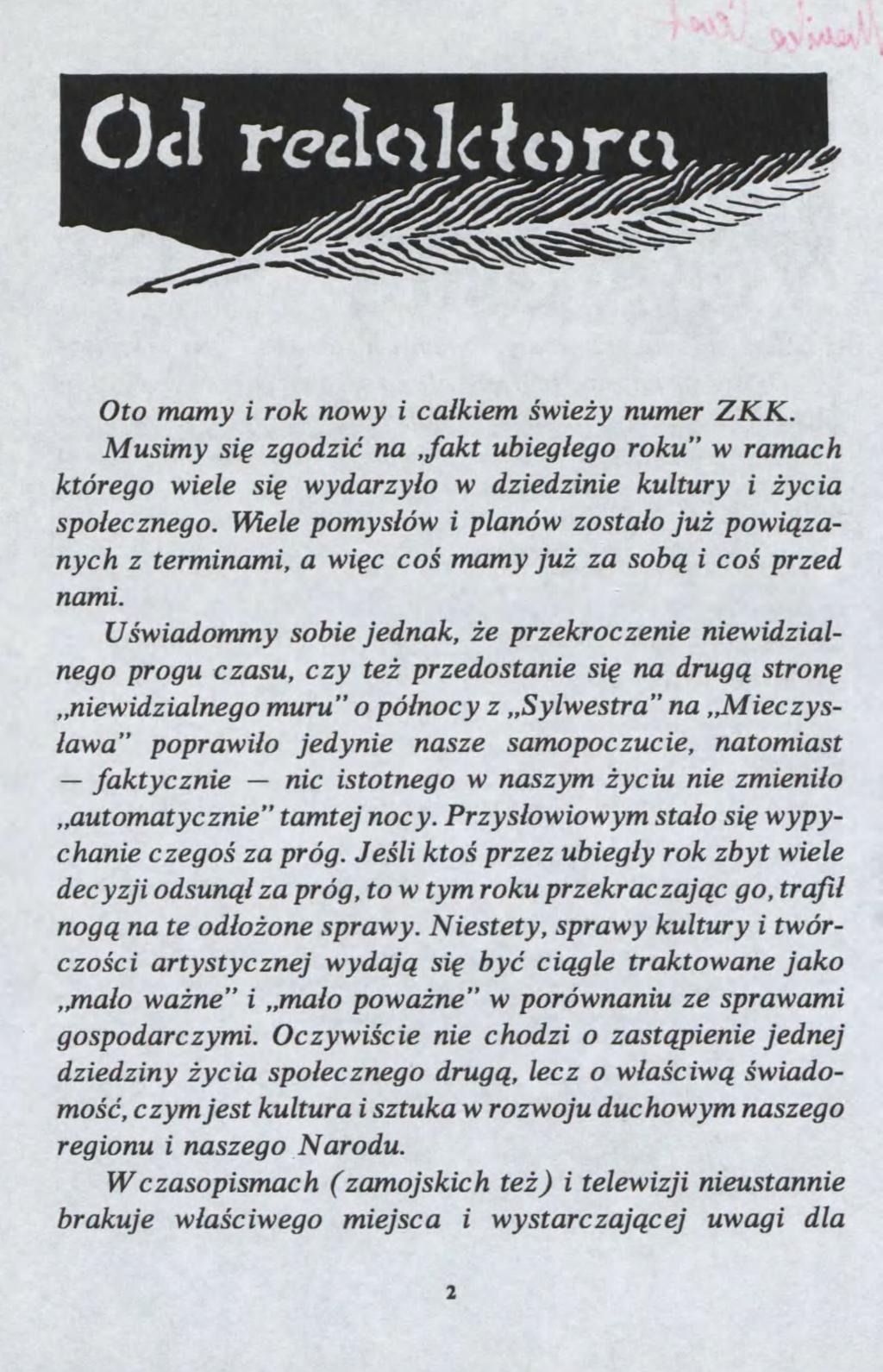 nic Oto mamy i rok noy i ca?kiem?ie?y numer ZKK. Musimy si? godi? na.fala ubieg?ego roku" ramach którego iele si? ydary?o diedinie kultury i?yc ia spo?ecnego. Kiele pomys?ó i planó osta?o ju? poi?
