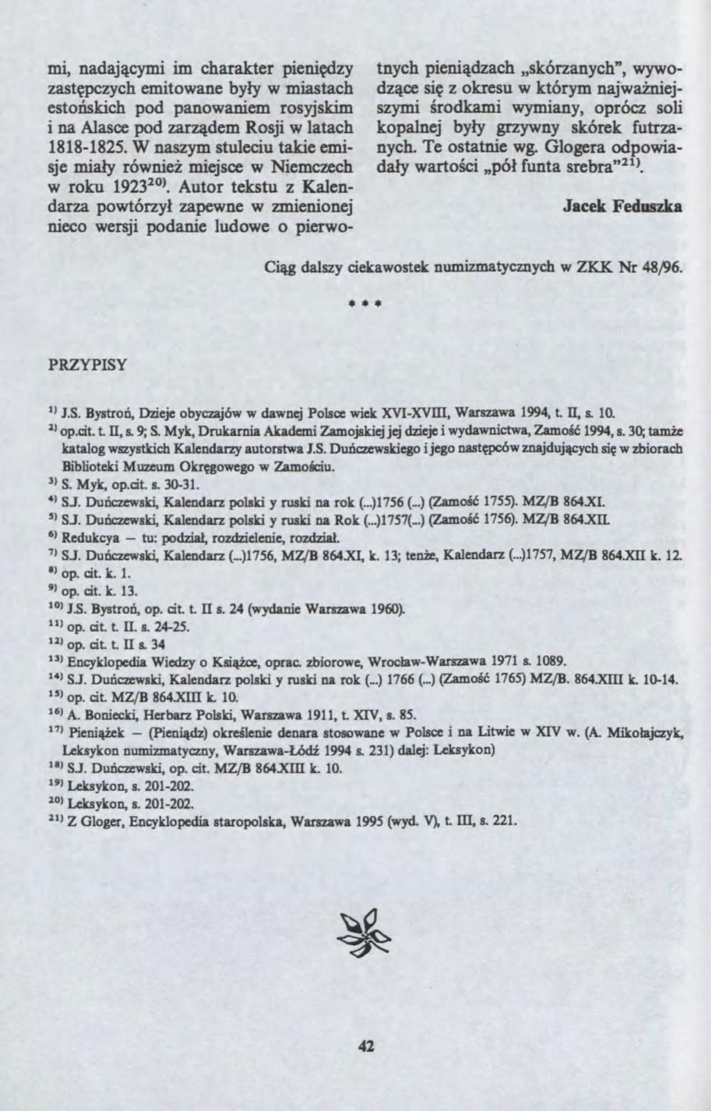tu: )1756, ) ) ) ) )1757, mi, nadaj?cymi im charakter pieni?dy ast?pcych emitoane by?y miastach esto?skich pod panoaniem rosyjskim i na Alasce pod ar?dem Rosji latach 18181825.