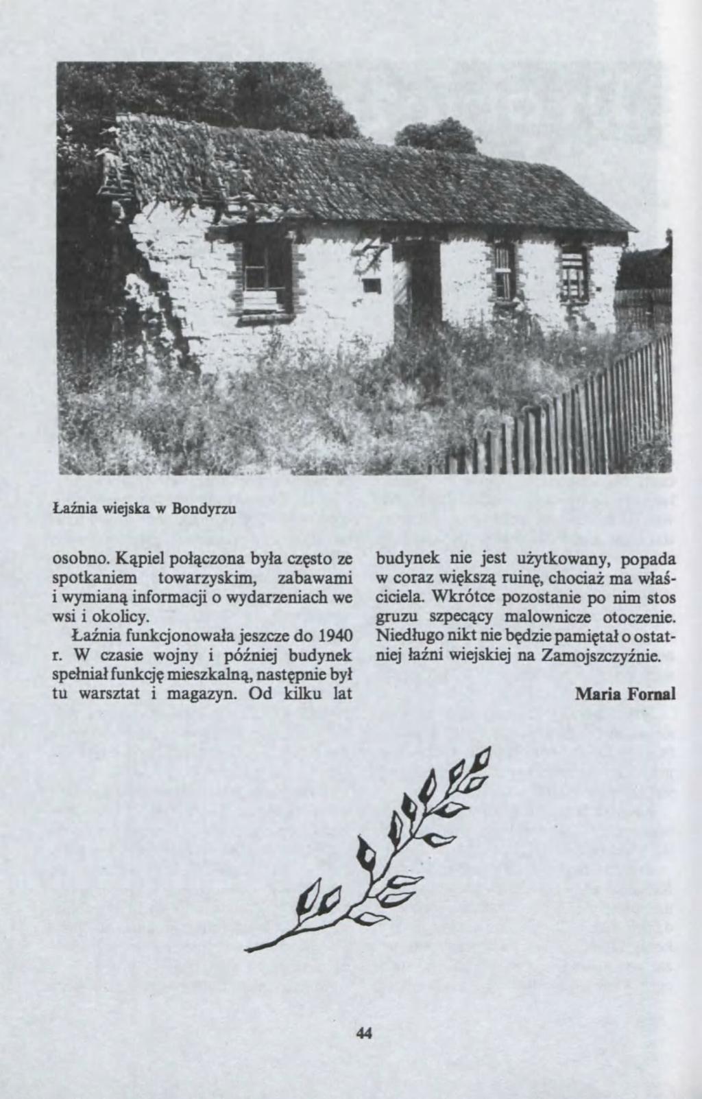 ?a?nia iejska Bondyru osobno. K?piel po??cona by?a c?sto u spotkaniem toaryskim, abaami i ymian? informacji o ydaruniach e budynek nie jest u?ytkoany, popada cora i?ks? ruin?, chocia? ma?a? ciciela.