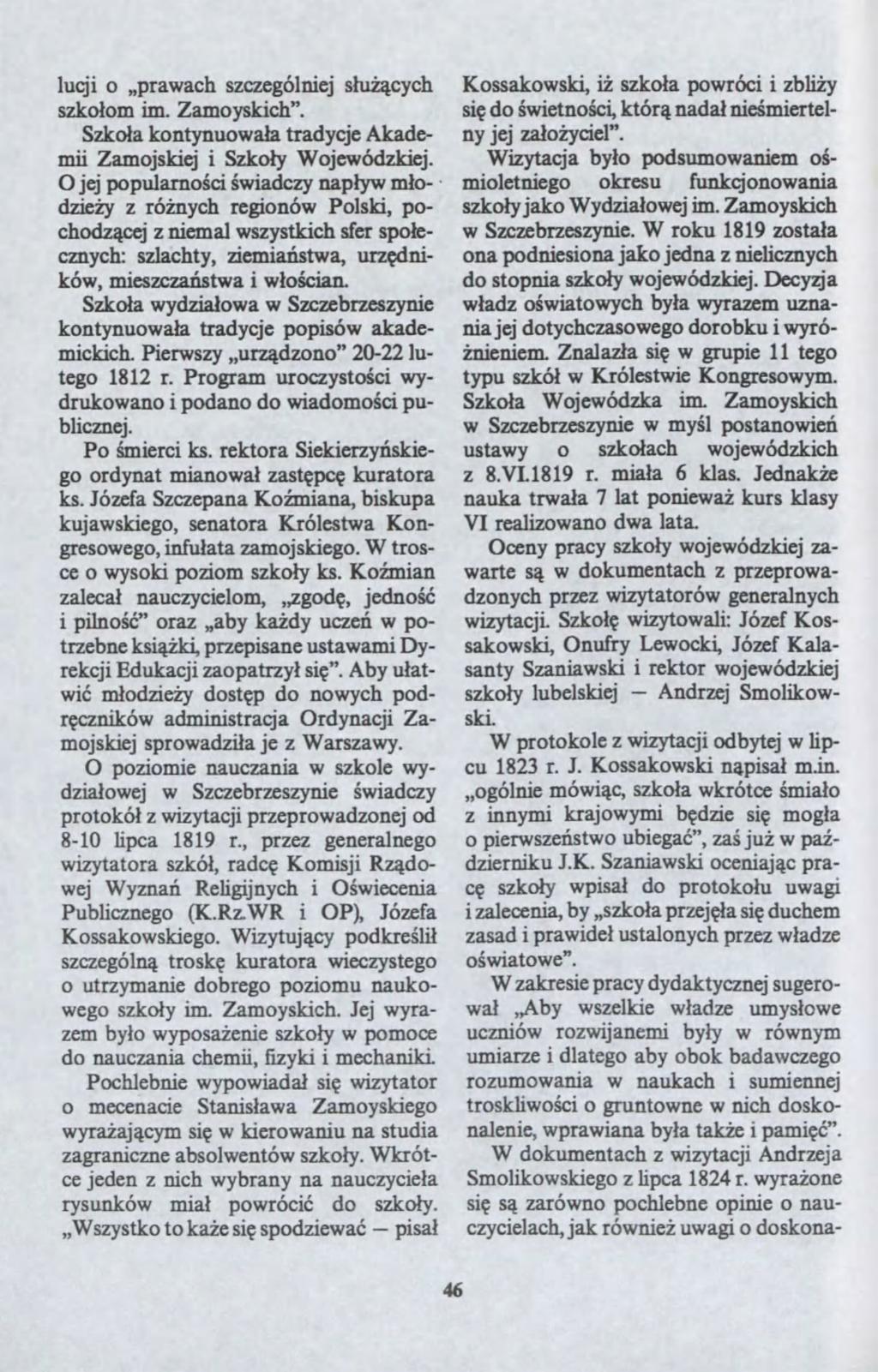 . lucji o "praach scególniej s?u??cych sko?om im. Zamoyskich". Sko?a kontynuoa?a tradycje Akademii Zamojskiej i Sko?y Wojeódkiej. O jej popularno?ci?iadcy nap?y m?odie?y ró?