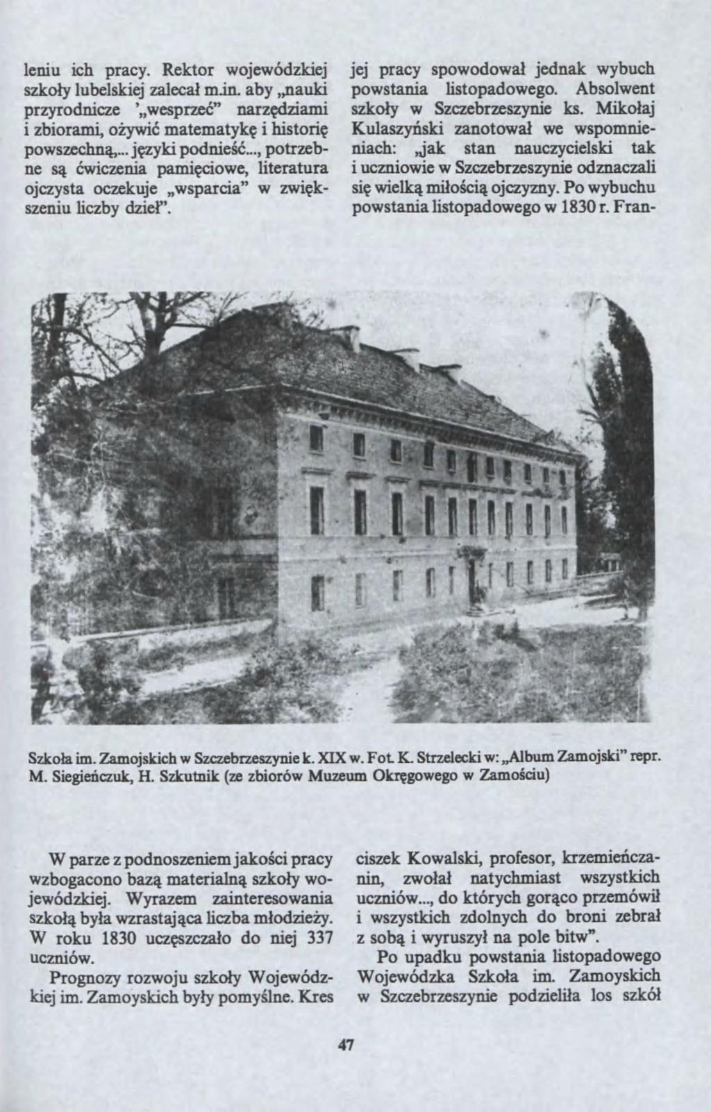 j?yki jej pracy spoodoa? jednak ybuch postania listopadoego. Absolent sko?y Scebresynie ks. Miko?aj Kulasy?ski anotoa? e spomnieniach:,jak stan naucycielski tak i ucnioie Scebresynie odnacali si?