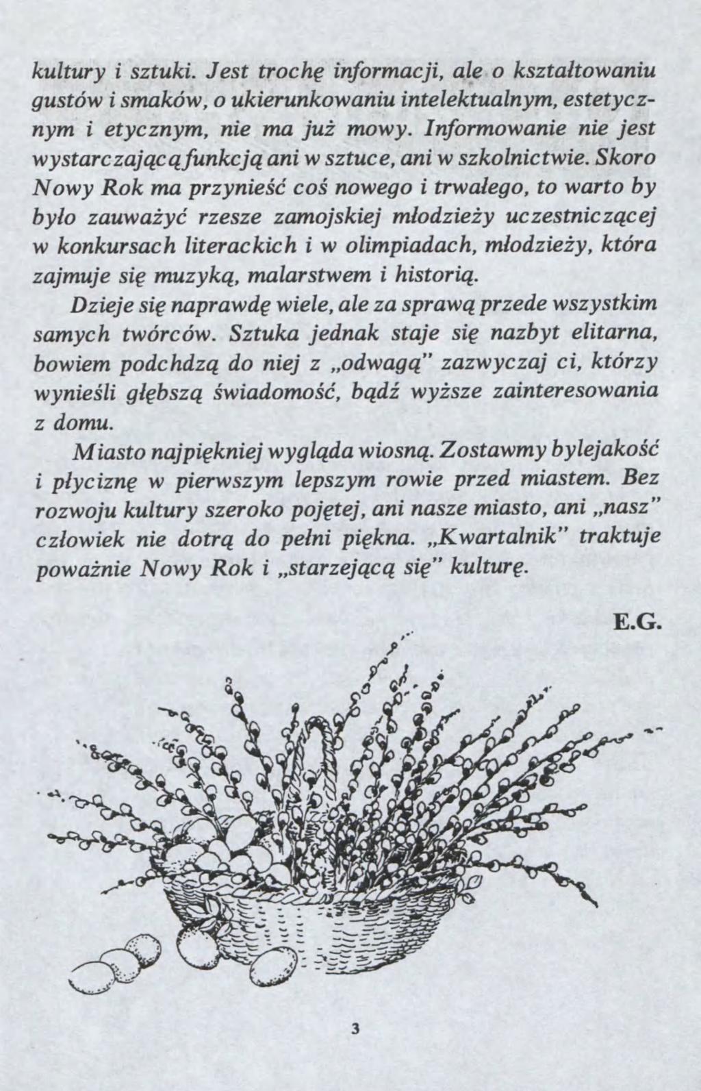 kultury i stuki. Jest troch? informacji, ale o ksta?toaniu gustó i smakó, o ukierunkoaniu intelektualnym, estetycnym i etycnym, nie ma ju? moy. Informoanie nie jest ystarcaj?c?funkcj?