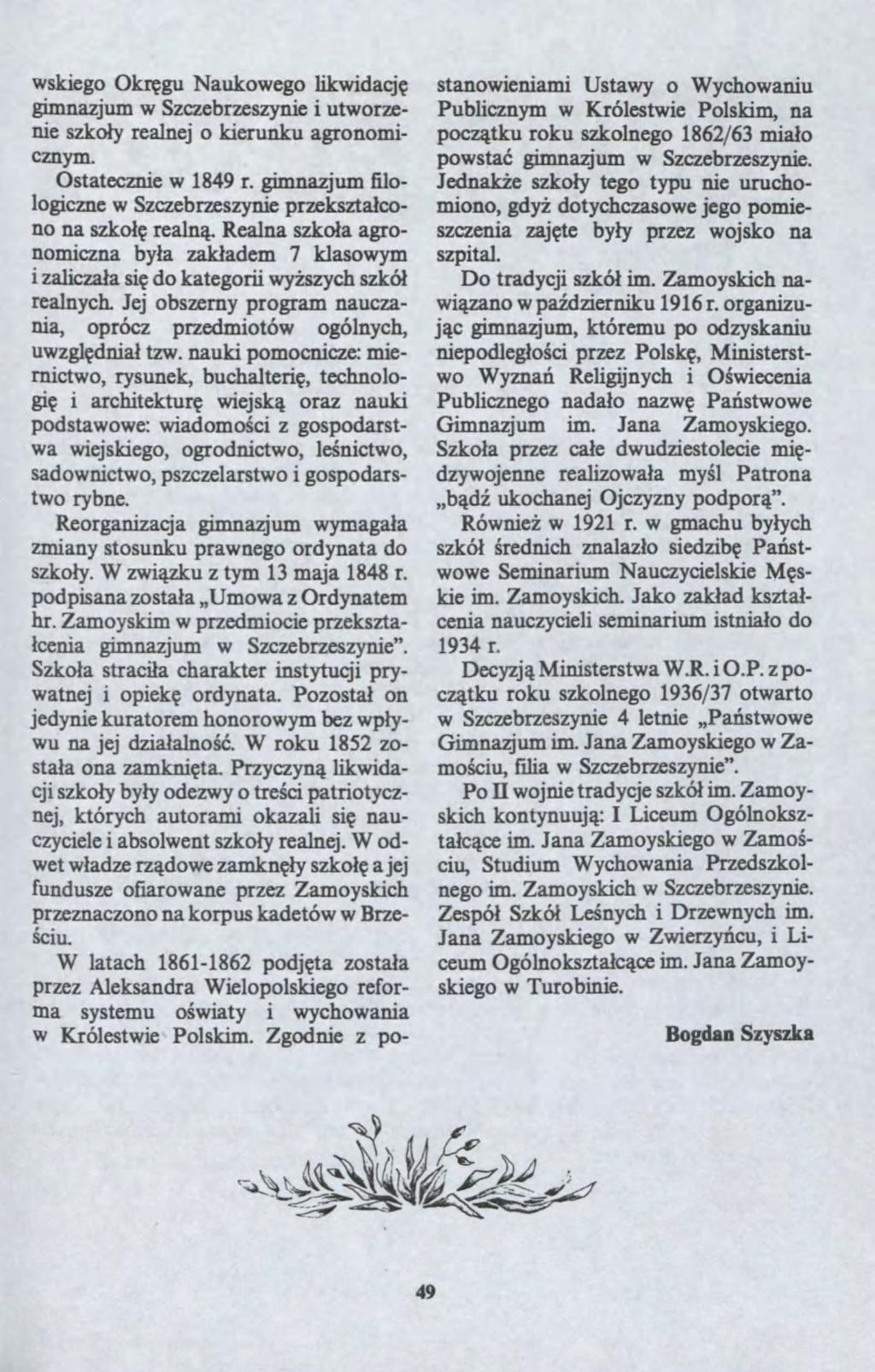 skiego Okr?gu Naukoego likidacj? gimnajum Scebresynie i utorenie sko?y realnej o kierunku agronomicnym. Ostatecnie 1849 r. gimnajum filologicne Scebresynie preksta?cono na sko?? realn?. Realna sko?