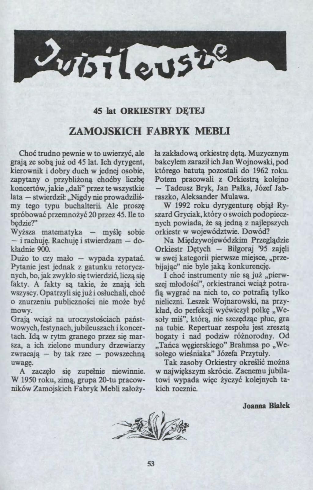 i stierdi? Tadeus 45 lat ORKIESTRY D?TEJ ZAMOJSKICH FABRYK MEBLI dok?adnie Cho? trudno penie to uiery?, ale?a ak?ado? orkiestr? d?t?. Muycnym graj? u sob? ju? od 45 lat. Ich dyrygent, bakcylem arai?