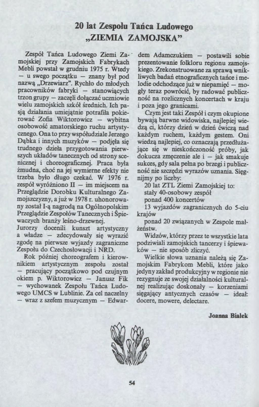 im Janus nie 20 lat Zespo?u Ta?ca Ludoego "ZIEMIA ZAMOJSKA" Zespó? Ta?ca Ludoego Ziemi Za' mojskiej pry Zamojskich Fabrykach Mebli posta? grudniu 1975 r. Wtedy u sego poc?tku nany by? pod na?
