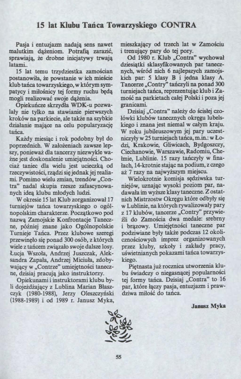 15 lat Klubu Ta?ca Toaryskiego CONTRA Pasja i entujam nadaj? sens naet malutkim d??eniom. Porrafi? arai?, spraiaj?,?e drobne inicjatyy traj? latami. 15 lat temu trydiestka amo?cian postanoi?a,?