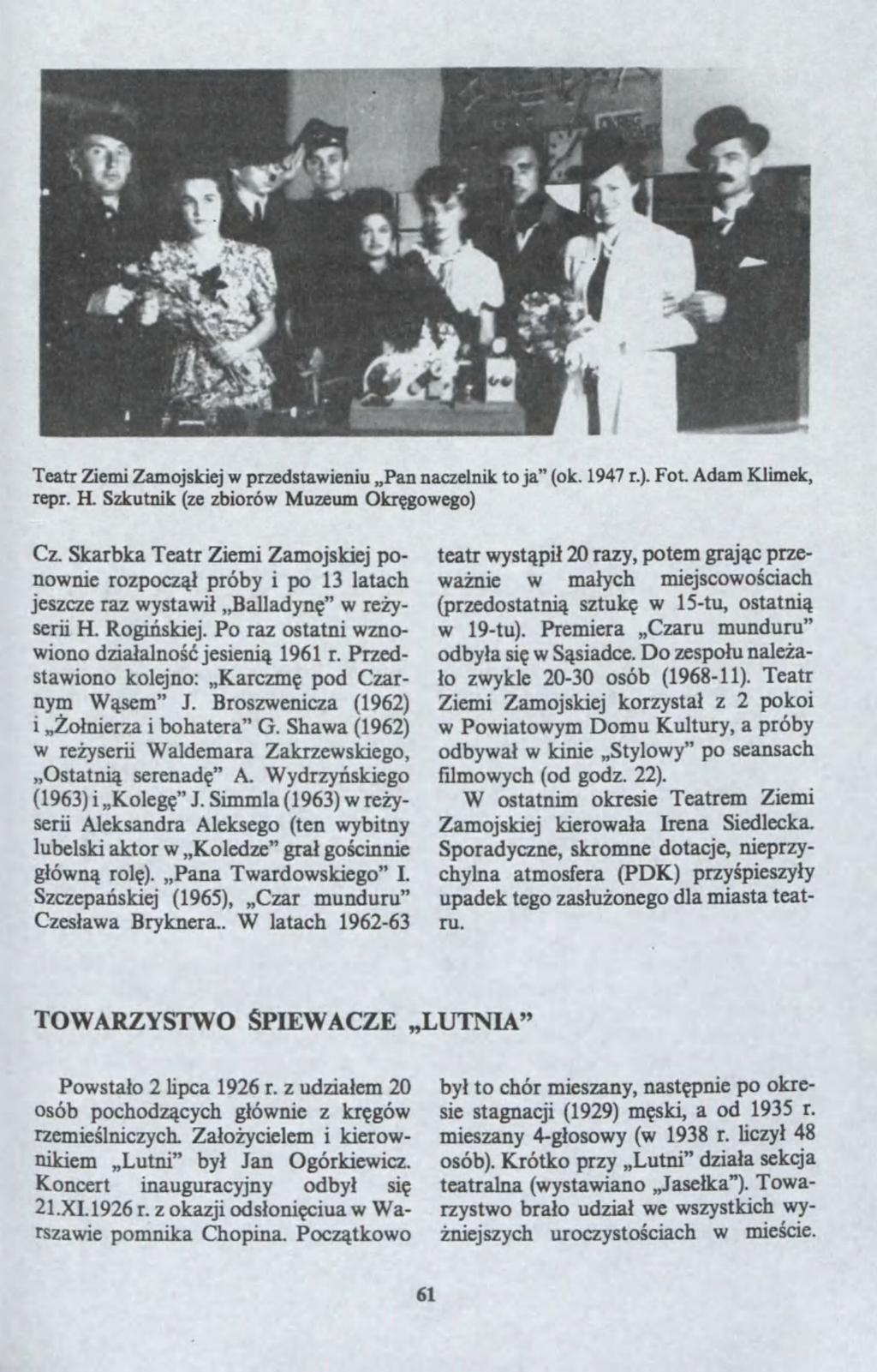 Teatr Ziemi Zamojskiej predstaieniu "Pan nacelnik to ja" (ok. 1947 r.). Fot. Adam Klimek, repr. H. Skutnik (e bioró Mueum Okr?goego) C. Skarbka Teatr Ziemi Zamojskiej pononie ropoc?
