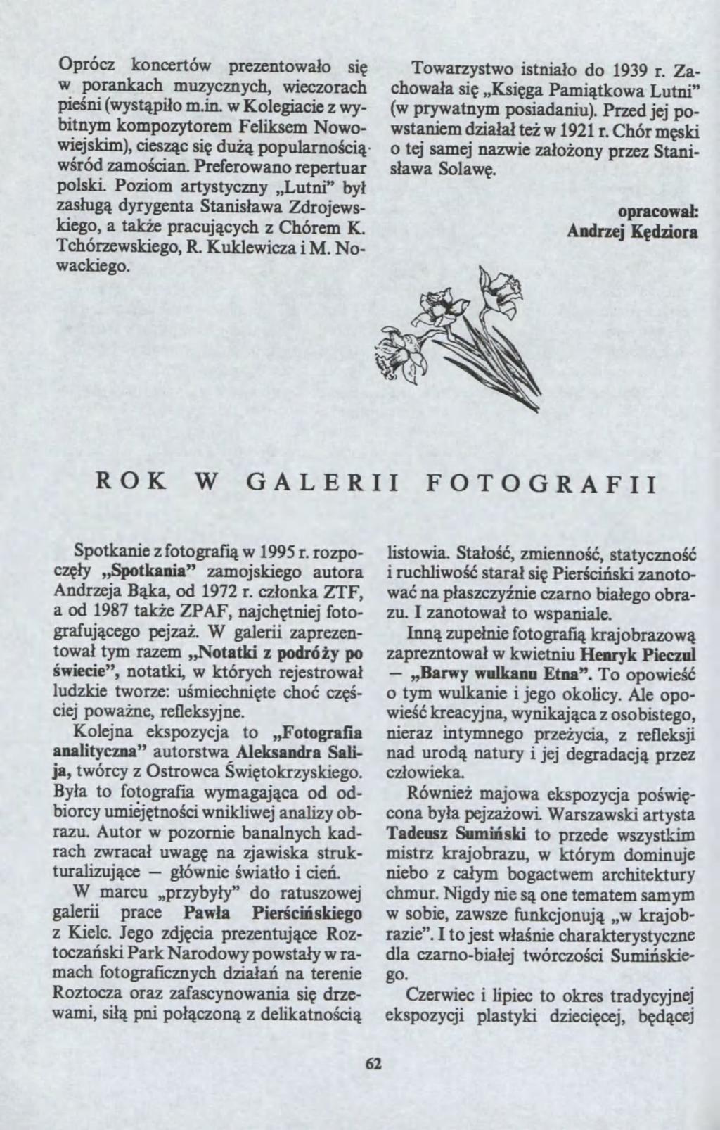 Opróc koncertó preentoa?o si? porankach muycnych, iecorach pie?ni (yst?pi?o m.in. Kolegiacie ybitnym kompoytorem Feliksem Nooiejskim), cies?c si? du?? popularno?ci?'?ród amo?cian.
