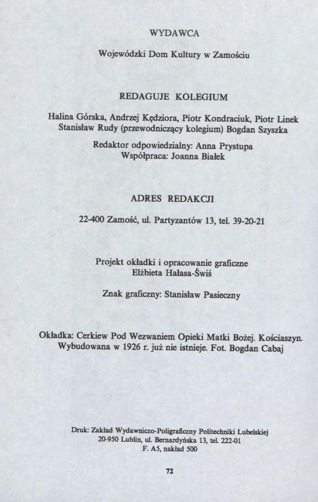 WYDAWCA Wojeódki Dom Kultury Zamo?ciu REDAGUJE KOLEGIUM Halina Górska, Andrej K?diora, Piotr Kondraciuk, Piotr Linek Stanis?a Rudy (preodnic?