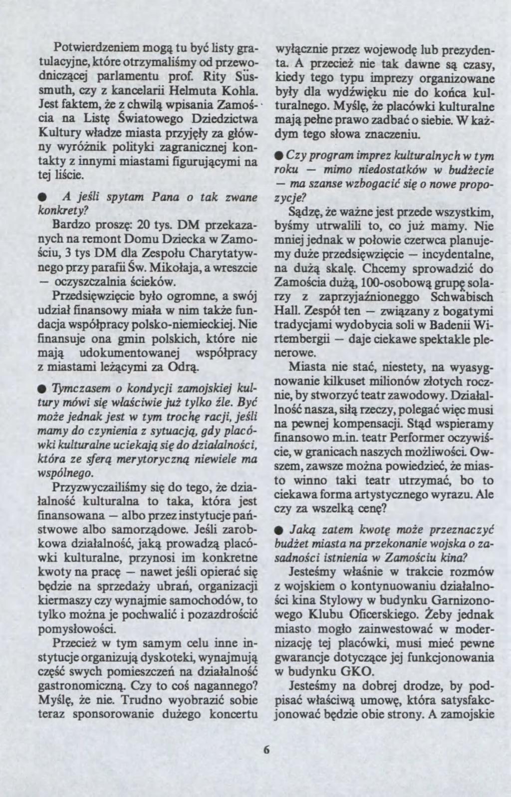 albo naet. mimo Potierdeniem mog? tu by? listy gratulacyjne, które otrymali?my od preodnic?cej parlamentu prof. Rity Siissmuth, cy kancelarii Helmuta Kohla. Jest faktem,?e chil? pisania Zamo?